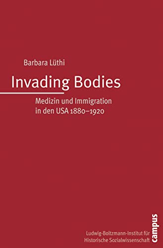 Invading Bodies: Medizin und Immigration in den USA 1880-1920 (Studien zur historischen Sozialwissenschaft, 33) von Campus Verlag
